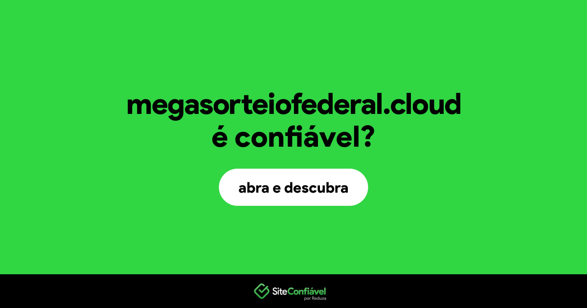 O site megasorteiofederal.cloud é confiável?