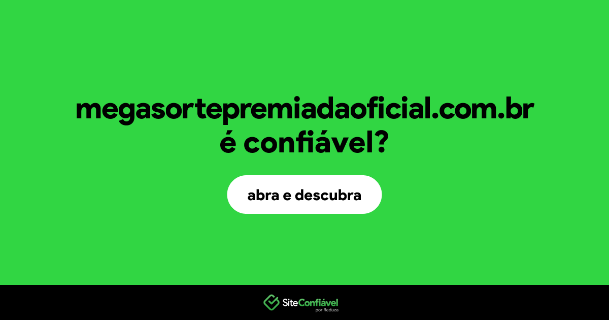 O site megasortepremiadaoficial.com.br é confiável?
