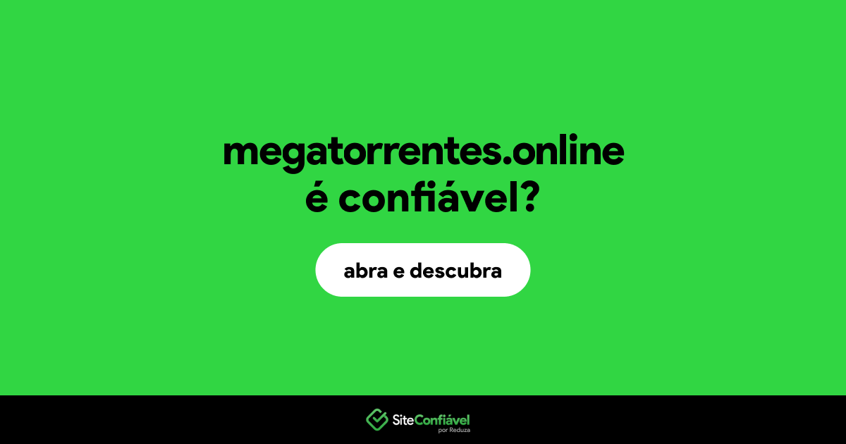 O site megatorrentes.online é confiável?