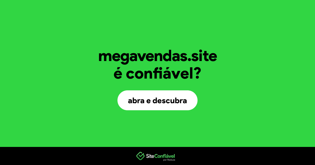 O site megavendas.site é confiável?