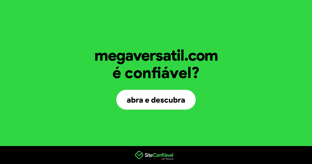 O site megaversatil.com é confiável?