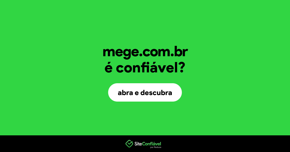 O site mege.com.br é confiável?