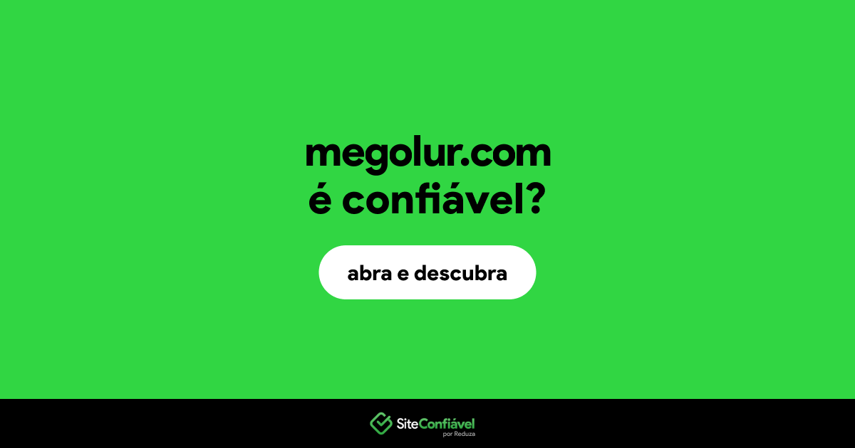 O site megolur.com é confiável?