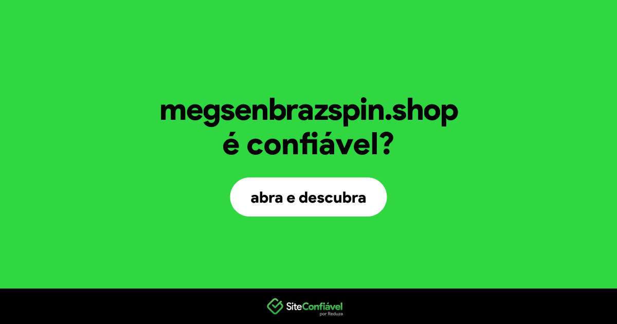 O site megsenbrazspin.shop é confiável?