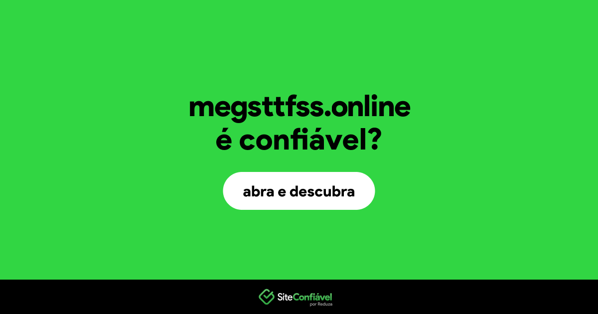 O site megsttfss.online é confiável?