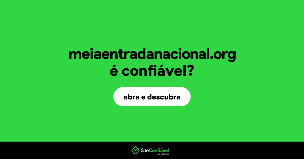 O site meiaentradanacional.org é confiável?