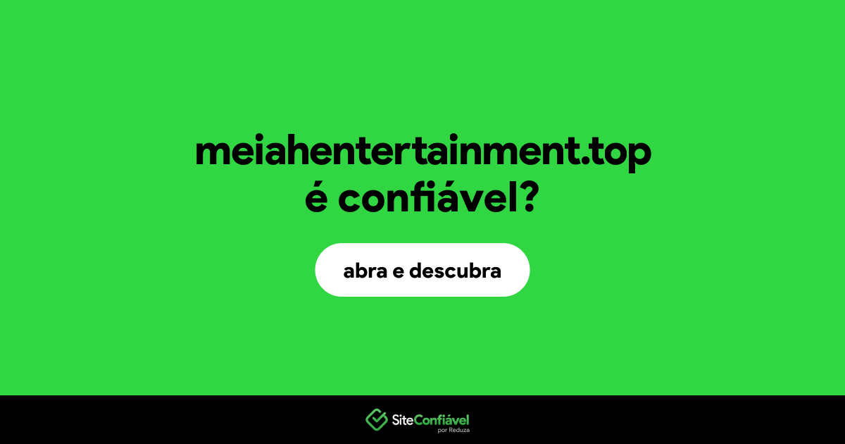 O site meiahentertainment.top é confiável?
