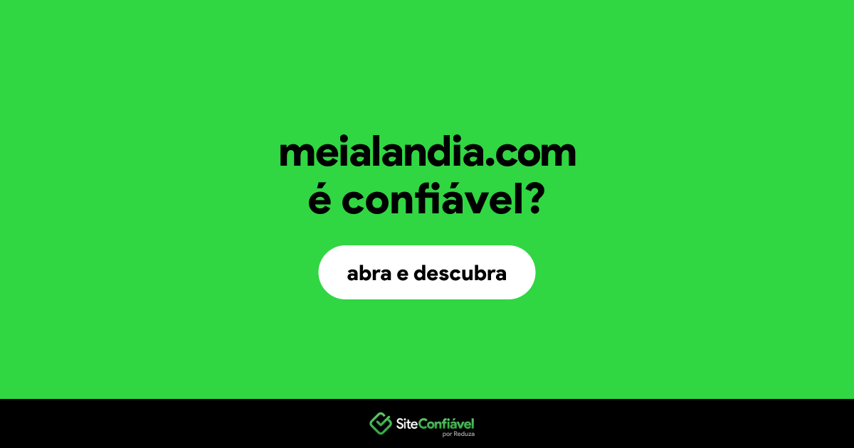 O site meialandia.com é confiável?