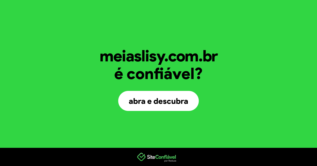 O site meiaslisy.com.br é confiável?