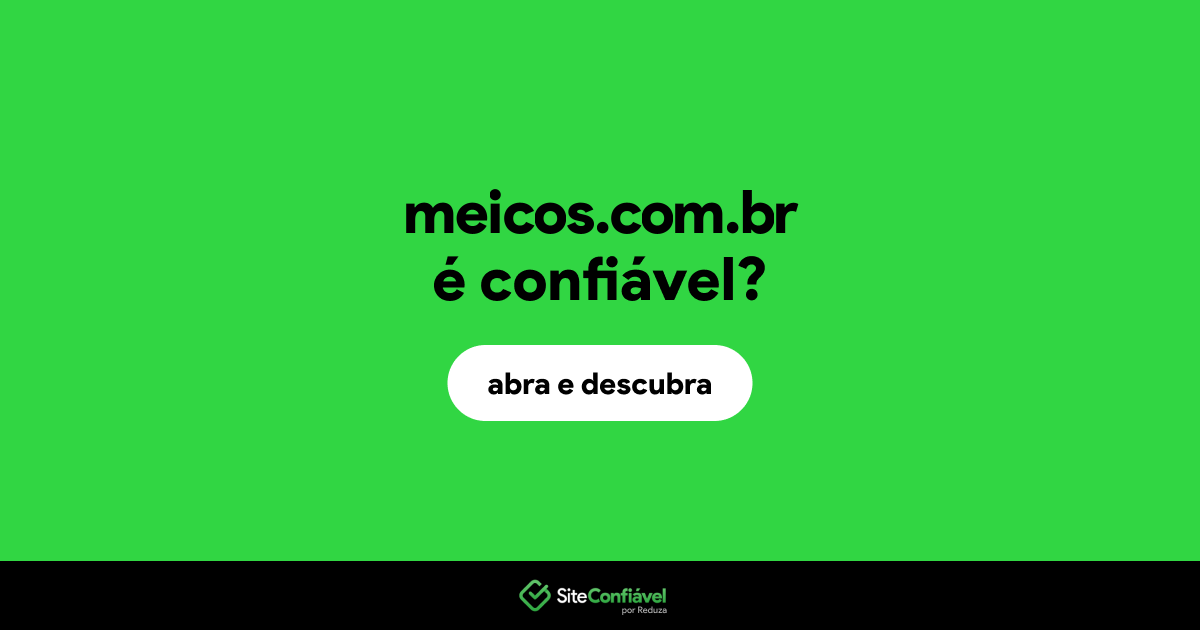 O site meicos.com.br é confiável?