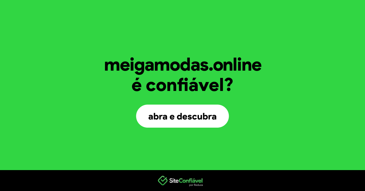O site meigamodas.online é confiável?