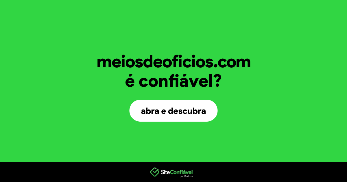 O site meiosdeoficios.com é confiável?
