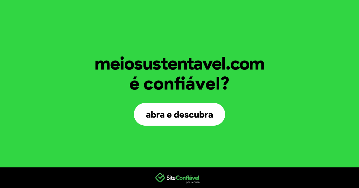 O site meiosustentavel.com é confiável?