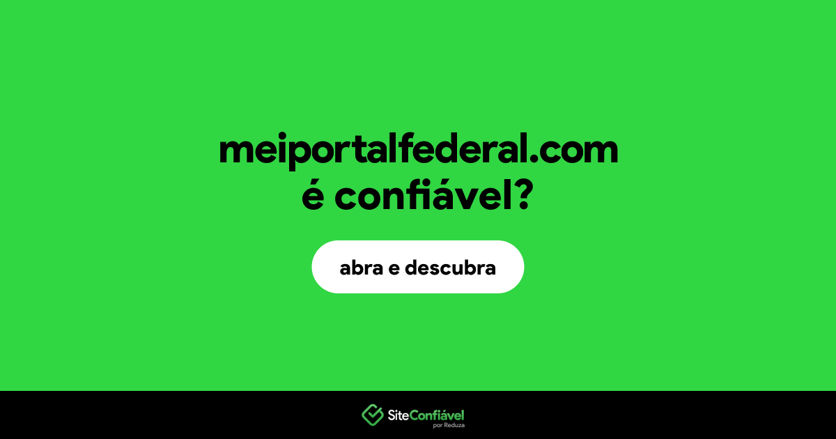 O site meiportalfederal.com é confiável?