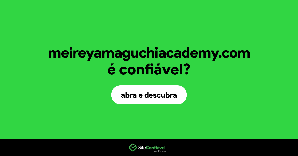 O site meireyamaguchiacademy.com é confiável?