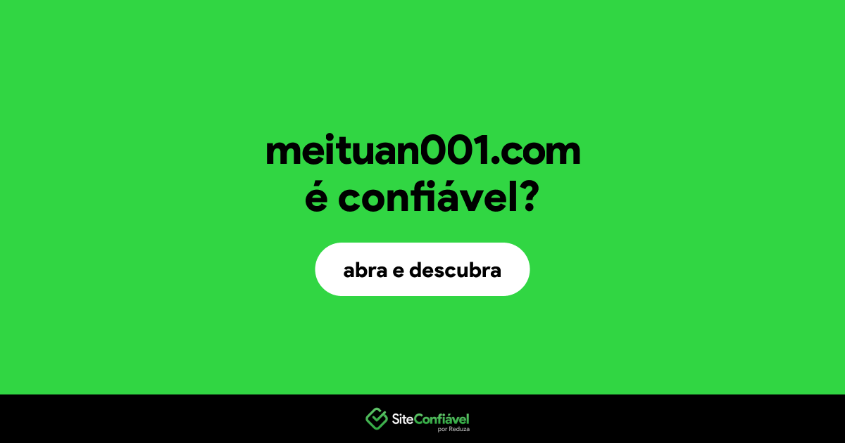 O site meituan001.com é confiável?