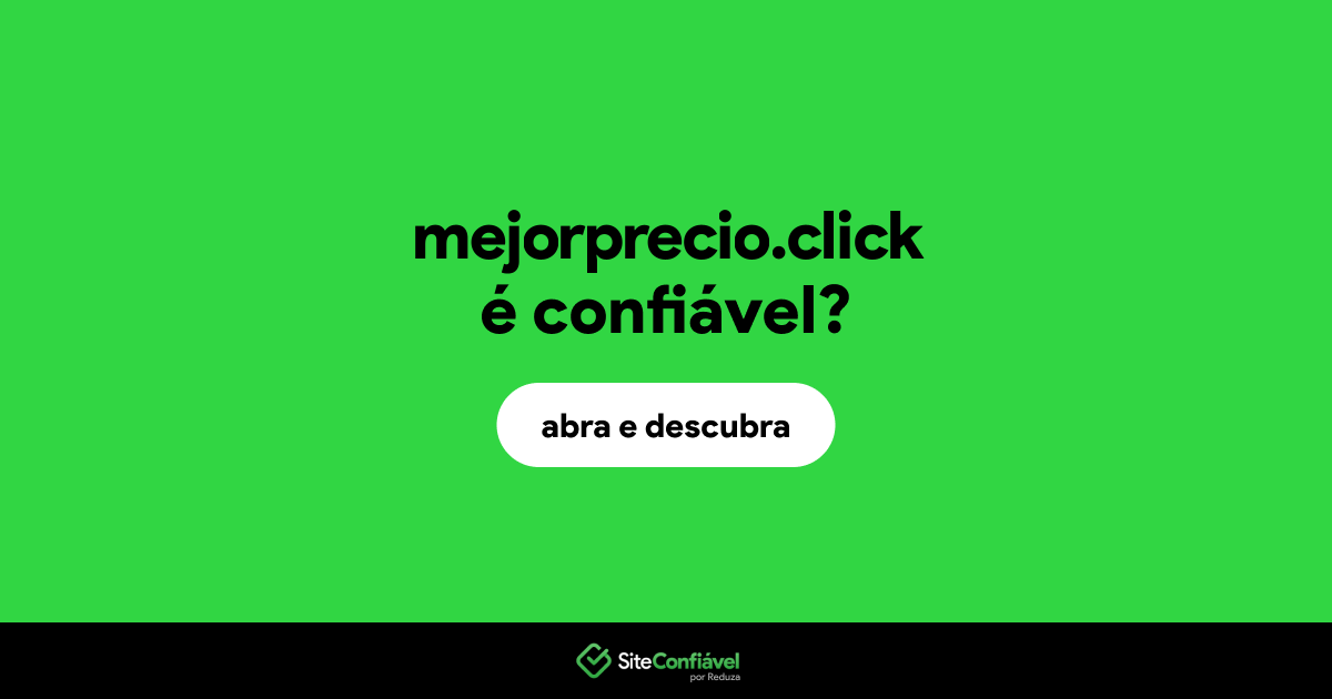 O site mejorprecio.click é confiável?
