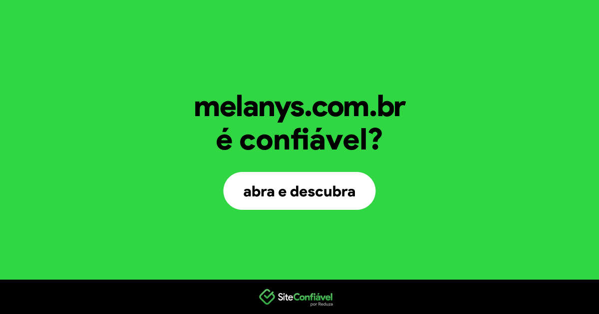 O site melanys.com.br é confiável?