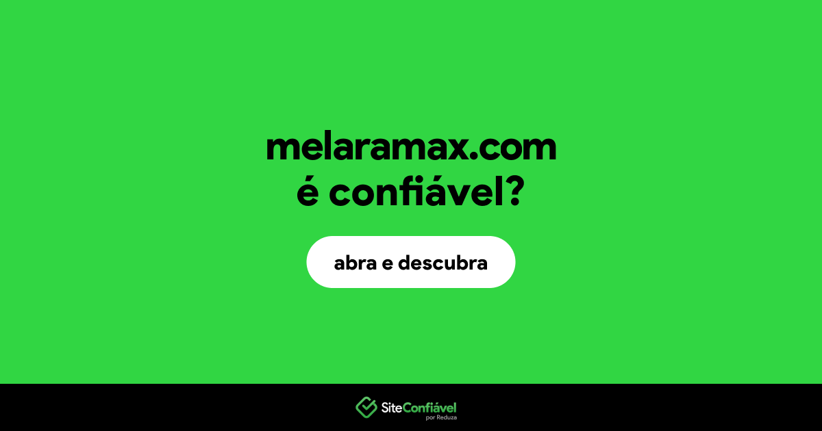 O site melaramax.com é confiável?
