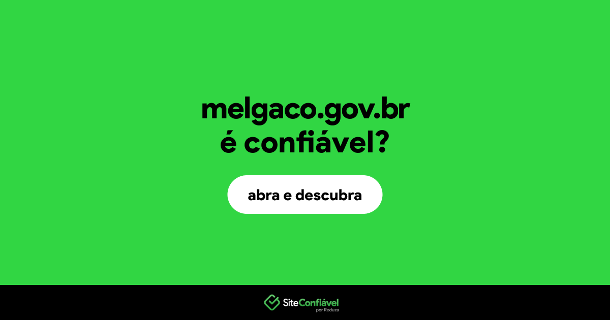 O site melgaco.gov.br é confiável?