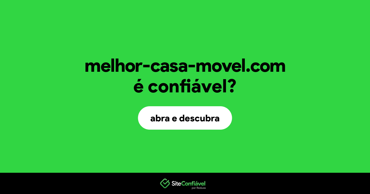O site melhor-casa-movel.com é confiável?