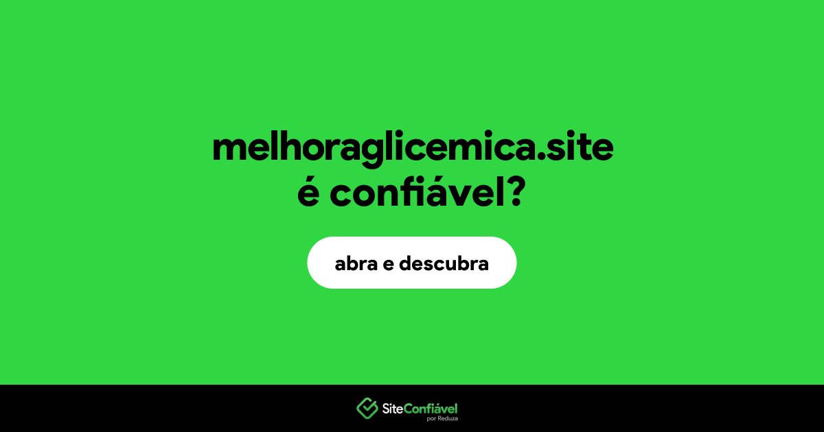 O site melhoraglicemica.site é confiável?