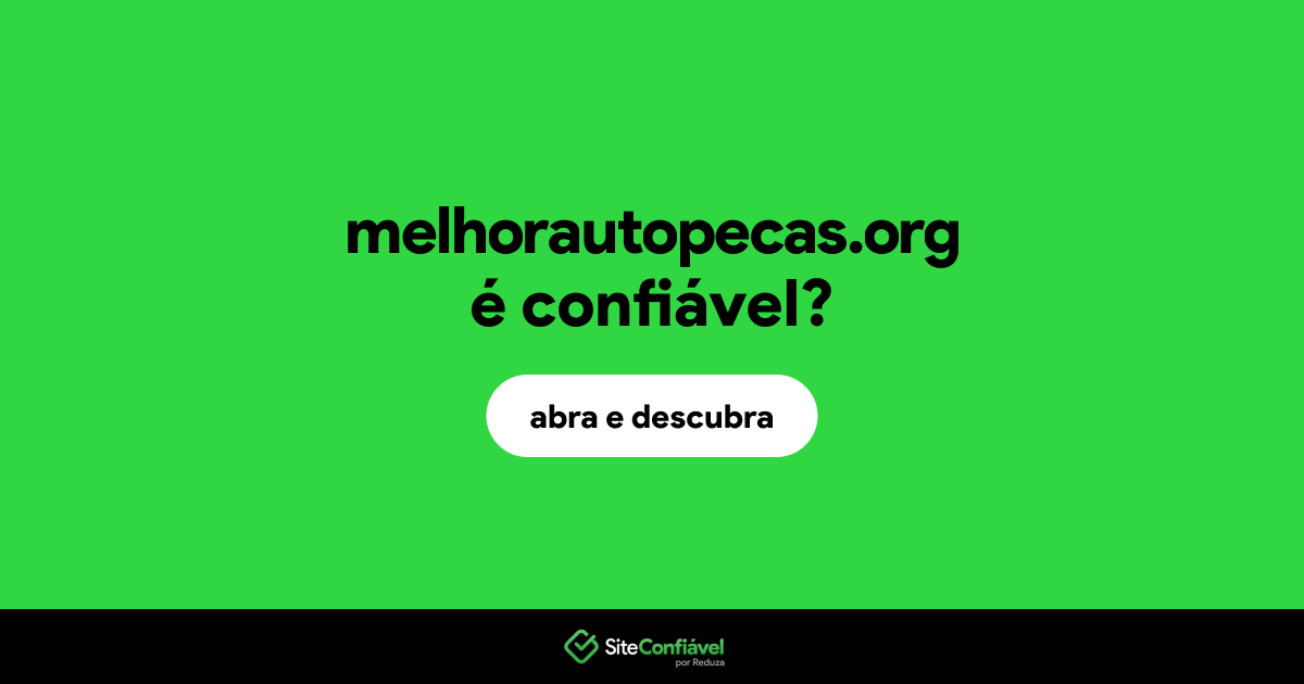 O site melhorautopecas.org é confiável?