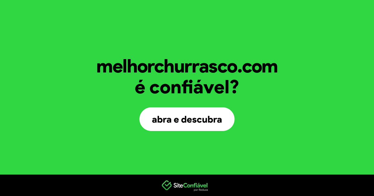 O site melhorchurrasco.com é confiável?
