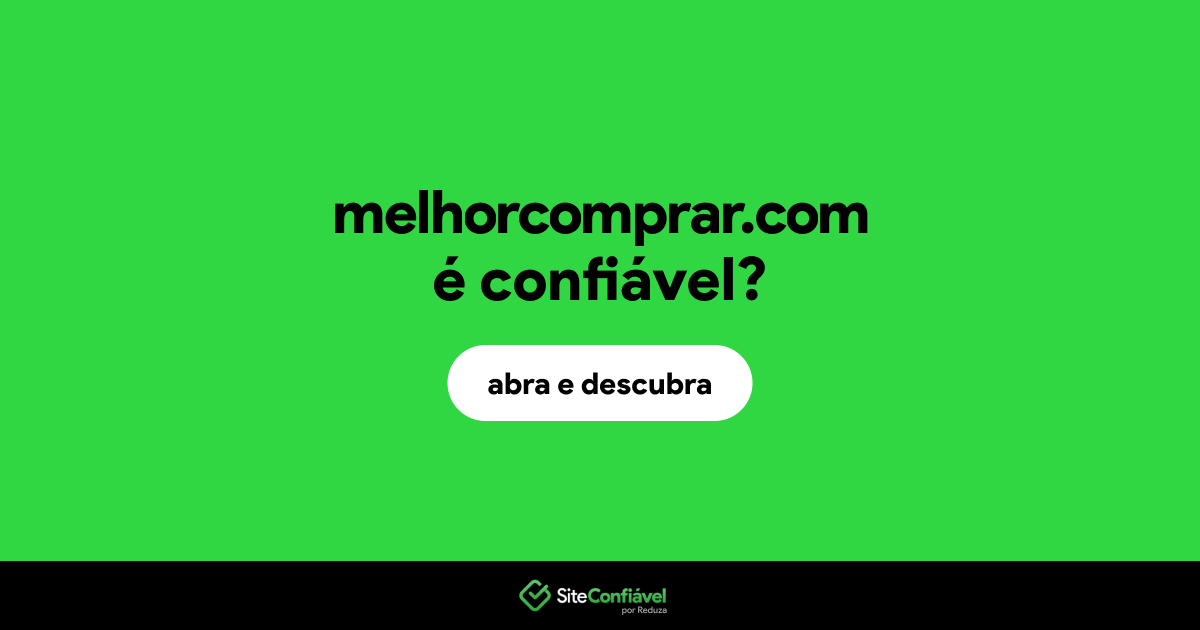 O site melhorcomprar.com é confiável?