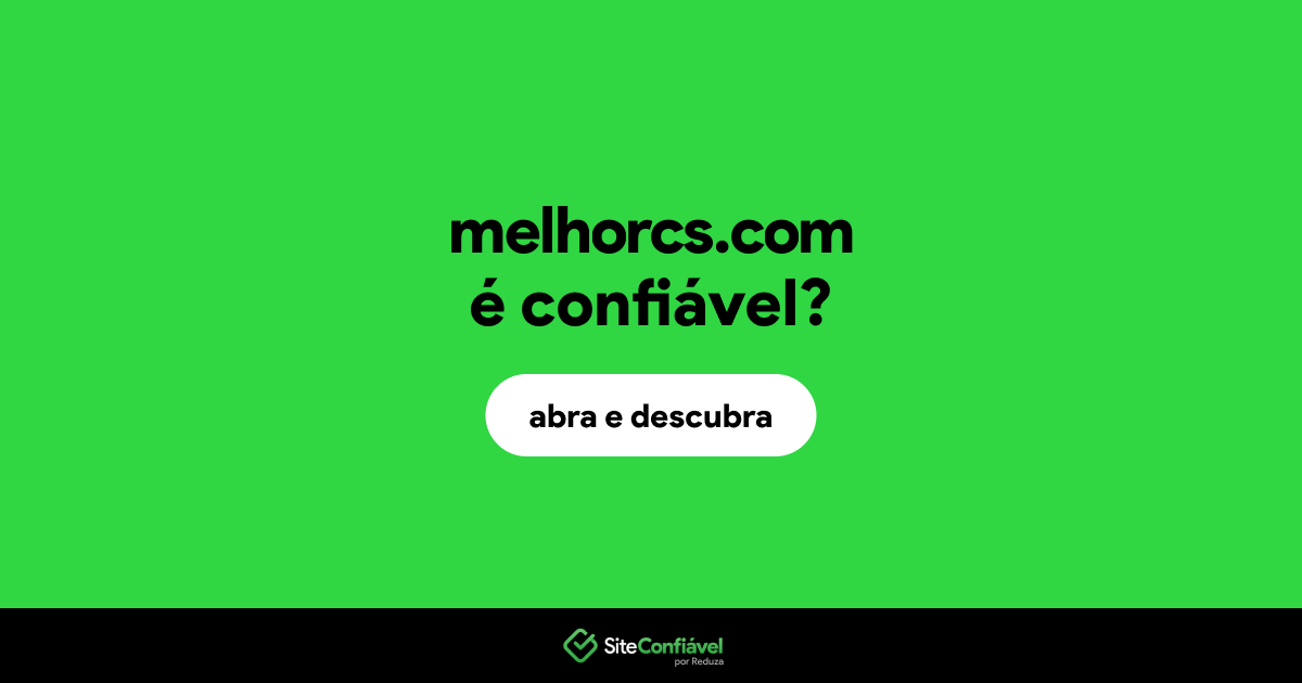O site melhorcs.com é confiável?
