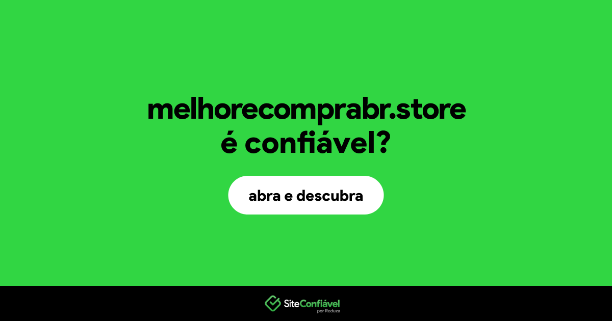 O site melhorecomprabr.store é confiável?
