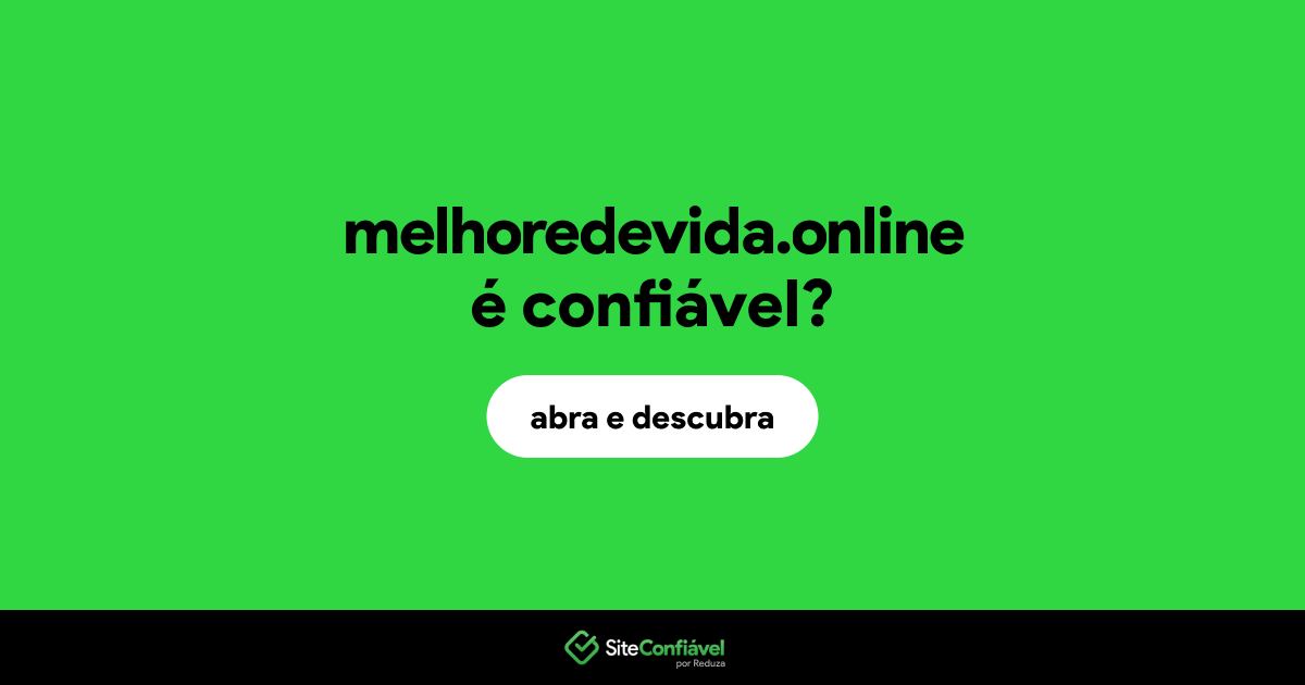 O site melhoredevida.online é confiável?