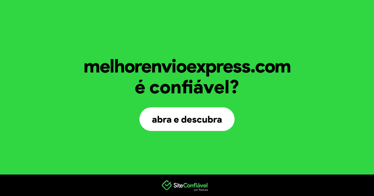 O site melhorenvioexpress.com é confiável?