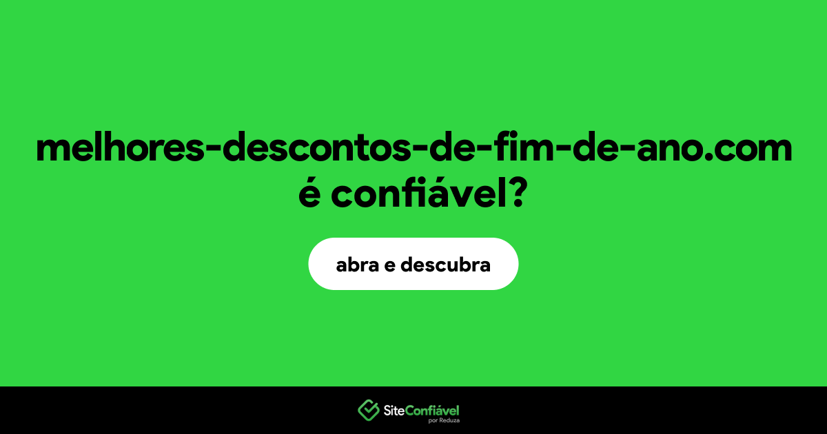 O site melhores-descontos-de-fim-de-ano.com é confiável?
