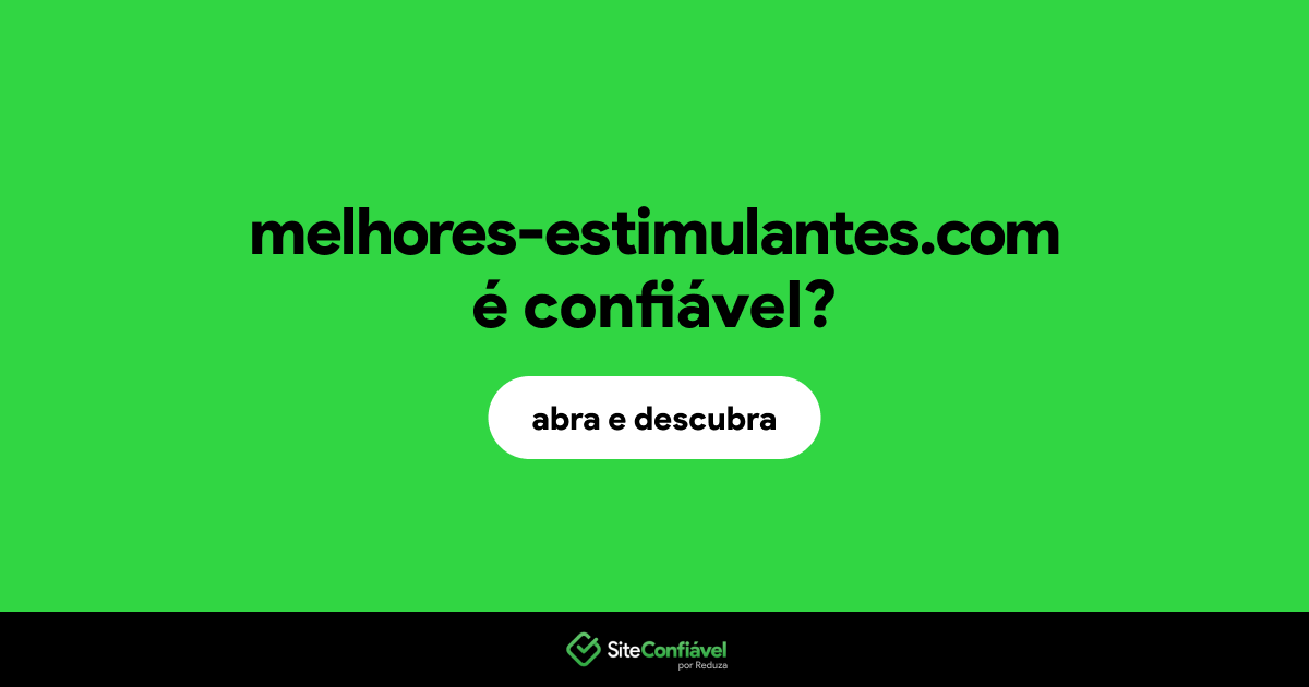 O site melhores-estimulantes.com é confiável?