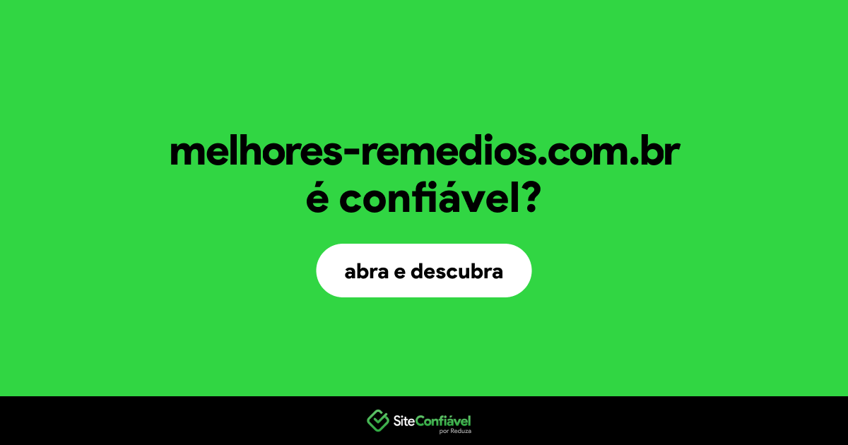 O site melhores-remedios.com.br é confiável?