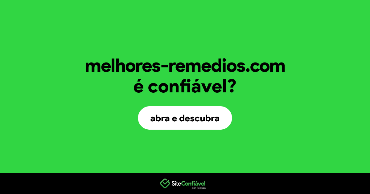 O site melhores-remedios.com é confiável?