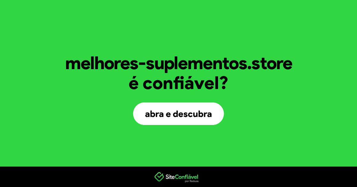 O site melhores-suplementos.store é confiável?