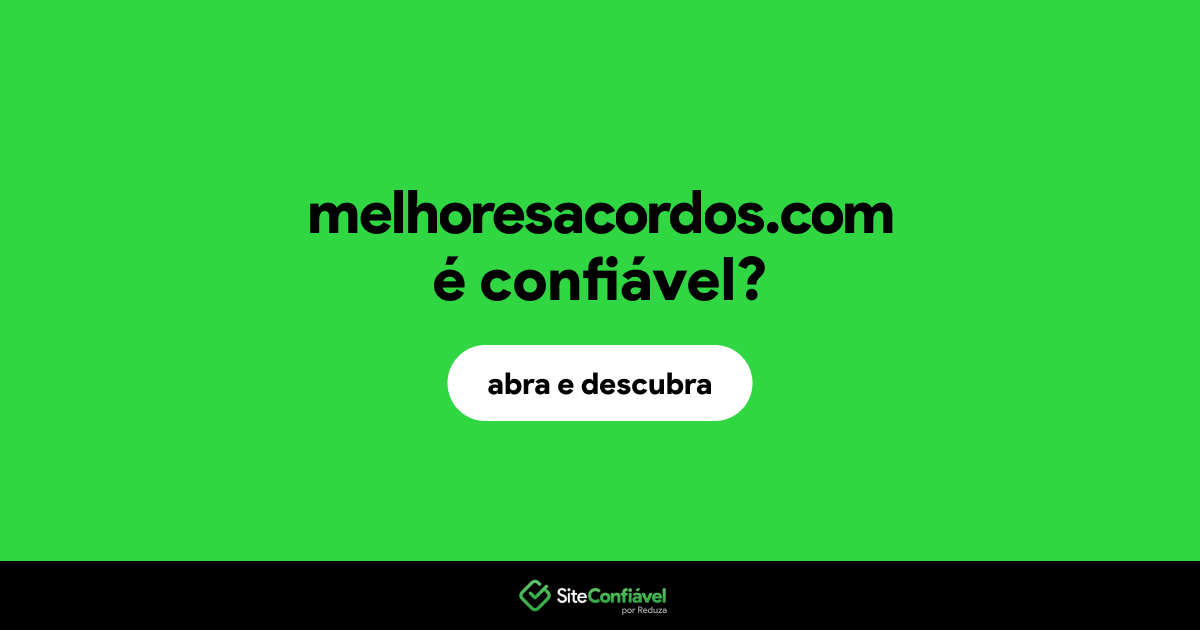 O site melhoresacordos.com é confiável?