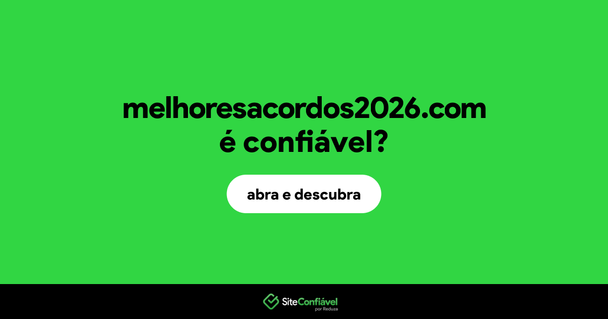 O site melhoresacordos2026.com é confiável?