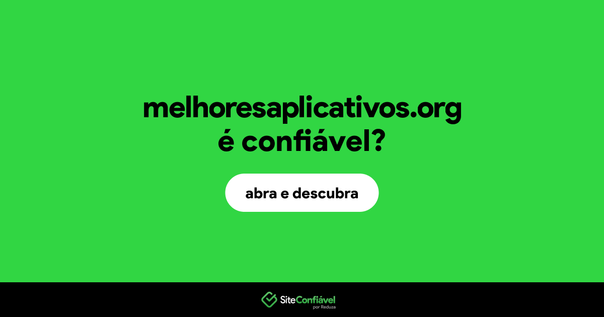 O site melhoresaplicativos.org é confiável?