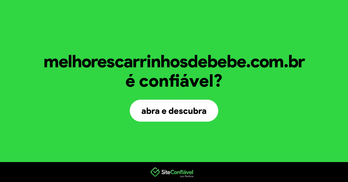 O site melhorescarrinhosdebebe.com.br é confiável?