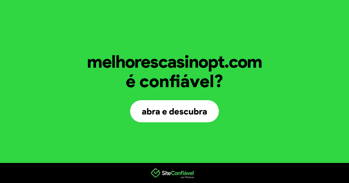 O site melhorescasinopt.com é confiável?