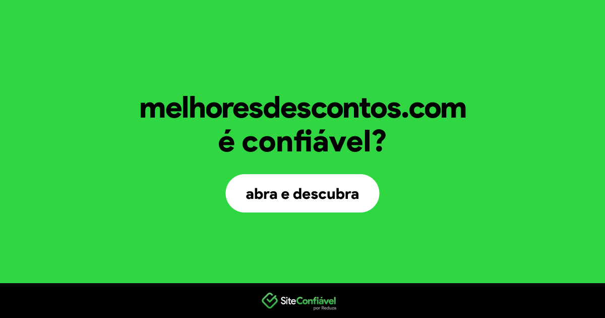 O site melhoresdescontos.com é confiável?