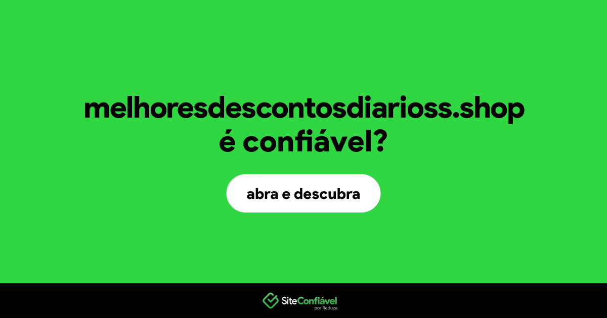 O site melhoresdescontosdiarioss.shop é confiável?