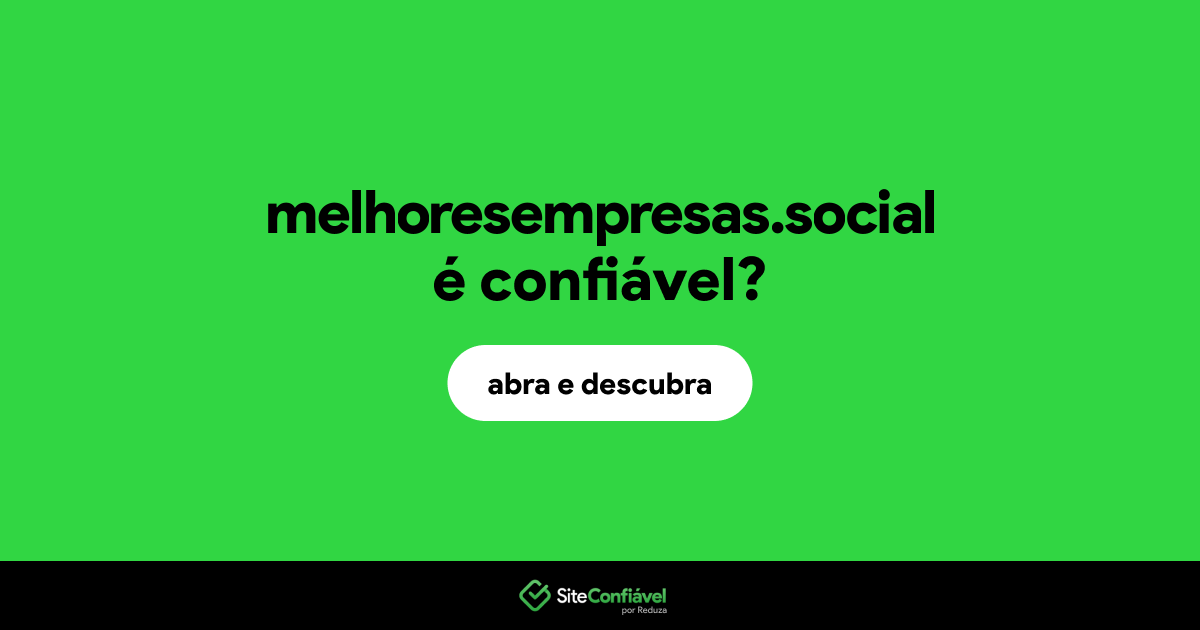 O site melhoresempresas.social é confiável?