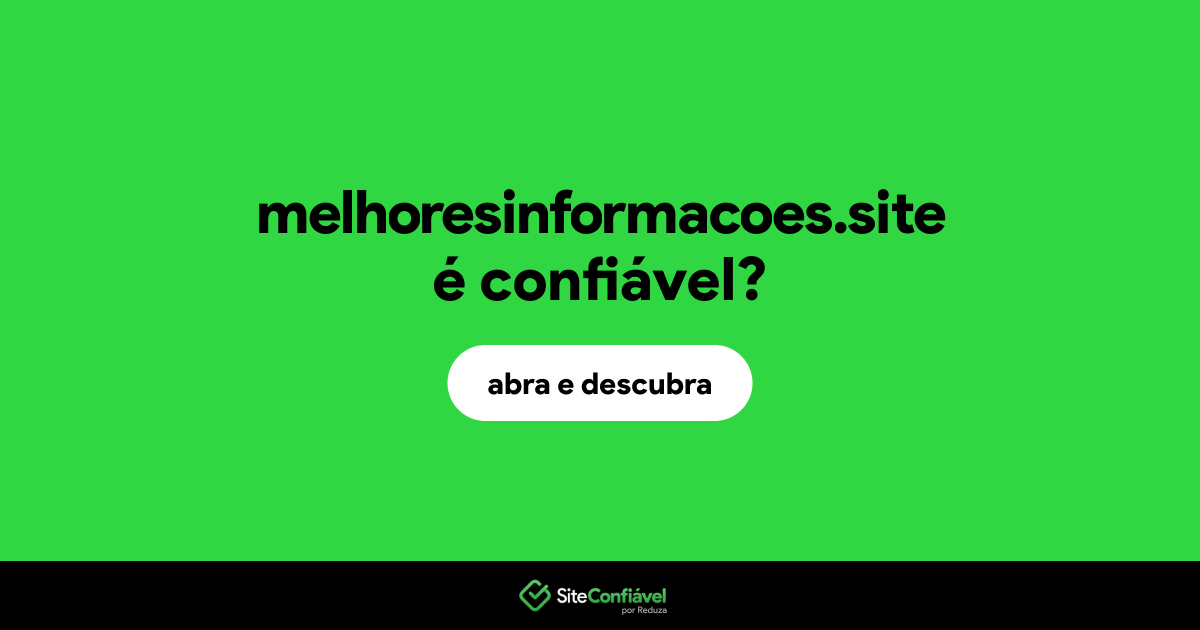 O site melhoresinformacoes.site é confiável?