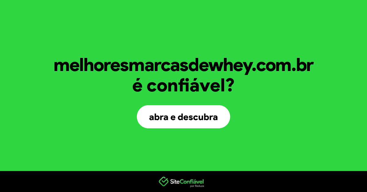 O site melhoresmarcasdewhey.com.br é confiável?