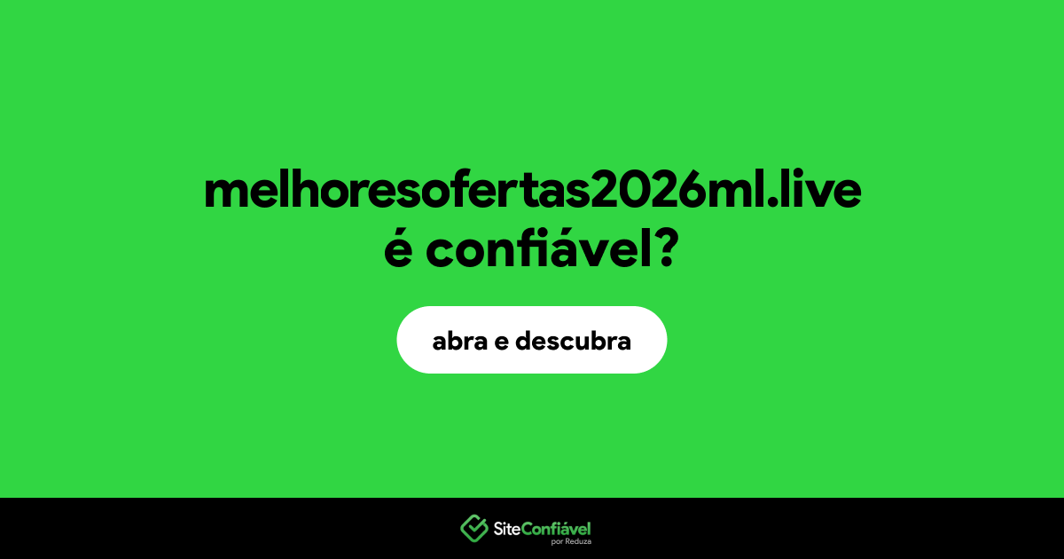 O site melhoresofertas2026ml.live é confiável?
