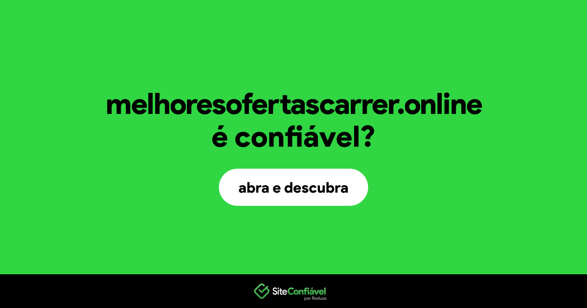 O site melhoresofertascarrer.online é confiável?